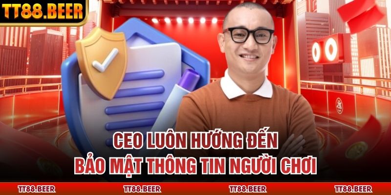 CEO luôn hướng đến bảo mật thông tin người chơi