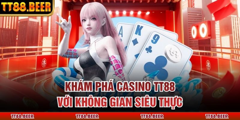 Khám phá casino TT88 với không gian siêu thực