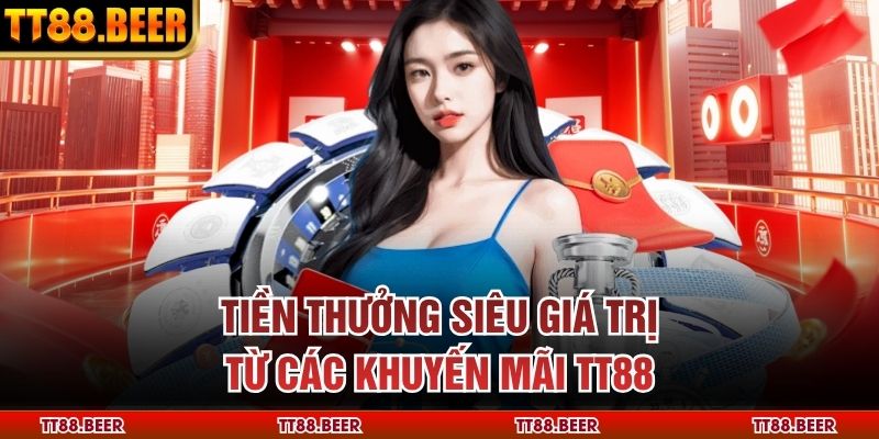 Tiền thưởng siêu giá trị từ các khuyến mãi TT88